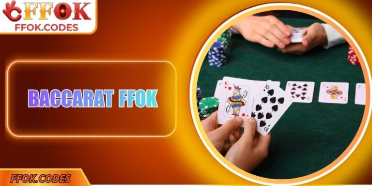 Baccarat FFOK - Đấu Trí Căng Thẳng, Rinh Thưởng Cực Lớn 7 Baccarat FFOK