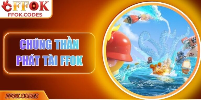 Chúng Thần Phát Tài FFOK – Đấu Trường Săn Thưởng Sôi Động 7 Chúng thần phát tài FFOK