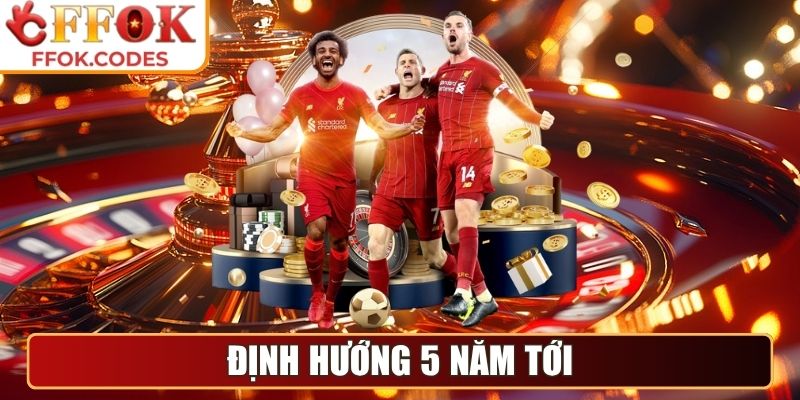 FFOK | FF OK | Link Đăng Nhập Sòng Bạc Trực Tuyến FFOK.COM 11/2025 29 Định hướng 5 năm tới của nhà cái trực tuyến FFOK