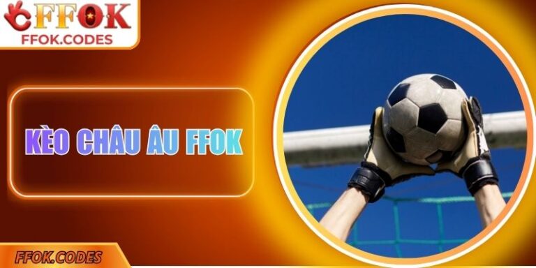 Kèo châu Âu FFOK