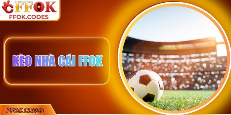 Kèo nhà cái FFOK