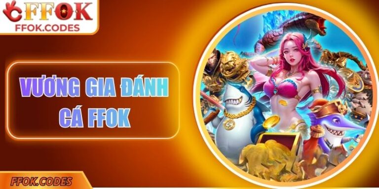 Vương Gia Đánh Cá FFOK – Hành Trình Săn Kho Báu Kịch Tính 1 Vương gia đánh cá FFOK